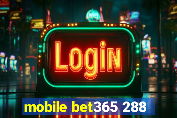 mobile bet365 288